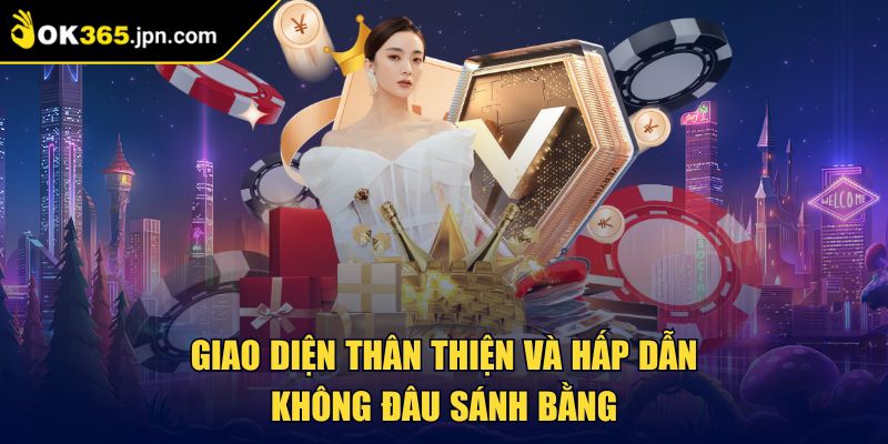 Ok365 | Trang Chủ Nhà Cái Uy Tín Ok365 JPN COM | Đăng Ký Ngay 09/2025 28 Giao diện thân thiện và hấp dẫn không đâu sánh bằng